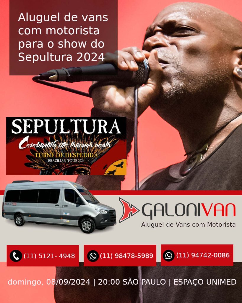 Alugue sua van para o show do Sepultura e faça história com a Galoni Van!